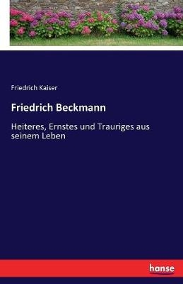 Friedrich Beckmann - Friedrich Kaiser