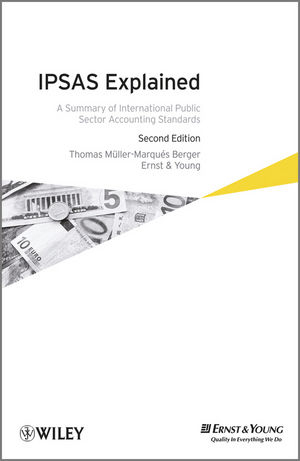 Ipsas Explained - a Summary of International      Public Sector Accounting Standards 2E - T Muller–Marques