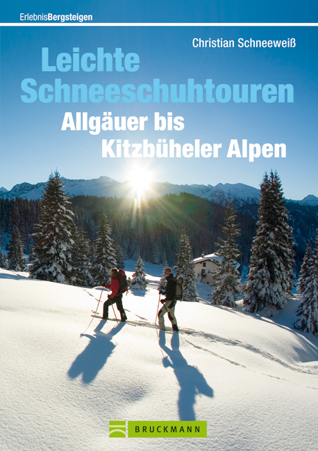 Leichte Schneeschuhtouren Allgäuer bis Kitzbüheler Alpen - Christian Schneeweiß