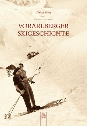 Vorarlberger Skigeschichte - Christof Thöny