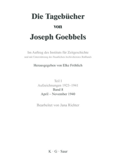 Die Tagebücher von Joseph Goebbels. Aufzeichnungen 1923-1941 / April - November 1940 - 