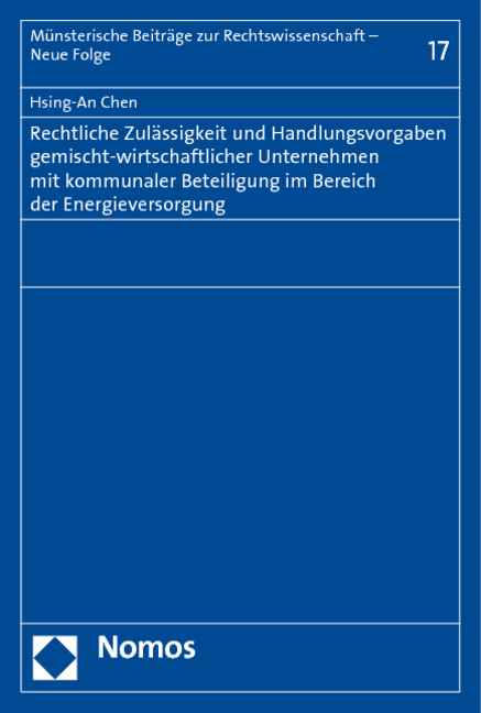 Rechtliche Zulässigkeit und Handlungsvorgaben gemischt-wirtschaftlicher Unternehmen mit kommunaler Beteiligung im Bereich der Energieversorgung - Hsing-An Chen