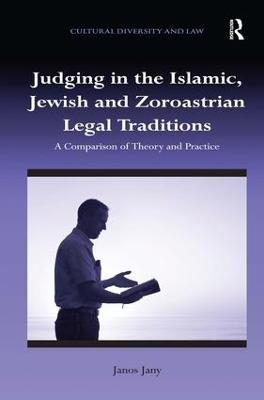 Judging in the Islamic, Jewish and Zoroastrian Legal Traditions - Janos Jany