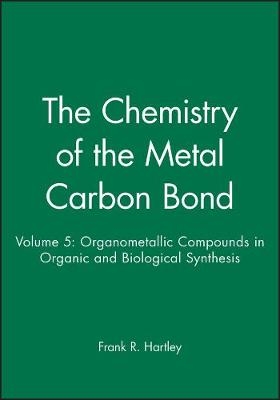 The Chemistry of the Metal Carbon Bond – Orgnometallic Compounds in Org Etc V 5 - FR Hartley