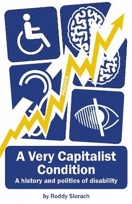 A Very Capitalist Condition - Roddy Slorach