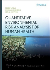 Quantitative Environmental Risk Analysis for Human Health - Robert A. Fjeld, Norman A. Eisenberg, Keith L. Compton