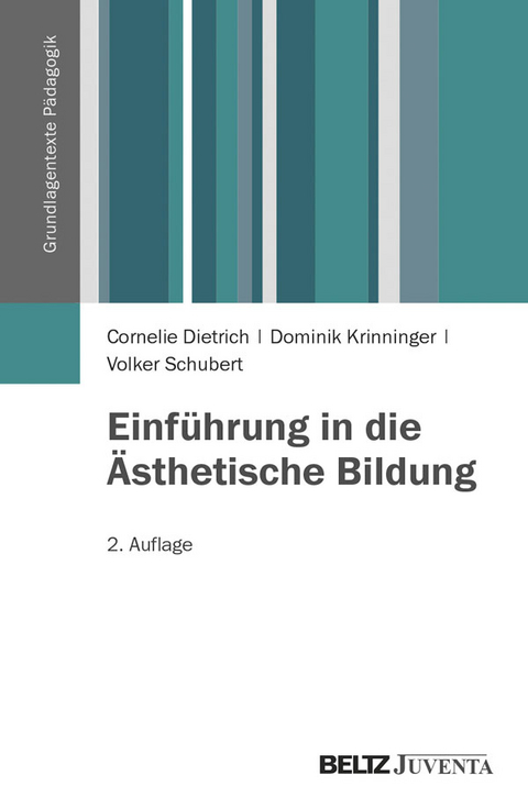Einführung in die Ästhetische Bildung - Cornelie Dietrich, Dominik Krinninger, Volker Schubert