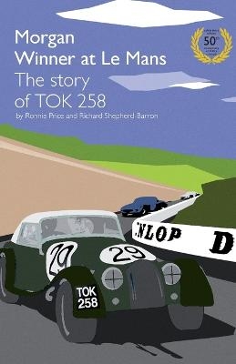 Morgan Winner at Le Mans 1962 The Story of TOK258 - Ronnie Price, Richard Shepherd-Barron