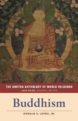 The Norton Anthology of World Religions: Buddhism - 