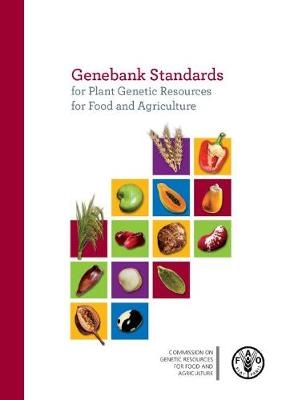 Genebank Standards for Plant Genetic Resources for Food and Agriculture -  Food and Agriculture Organization