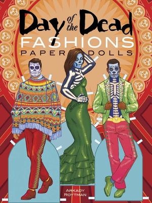 Day of the Dead Fashions Paper Dolls - Arkady Roytman