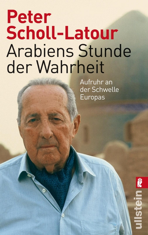 Arabiens Stunde der Wahrheit - Peter Scholl-Latour