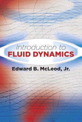 Introduction to Fluid Dynamics - Jr. McLeod  Edward B., Reuben Sandler