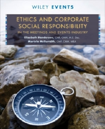 Ethics and Corporate Social Responsibility in the Meetings and Events Industry - Elizabeth V. Henderson, Mariela McIlwraith