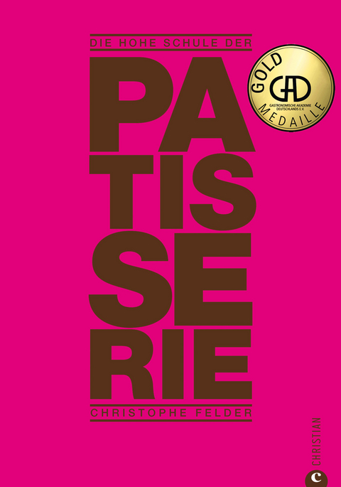 Die hohe Schule der Patisserie - Christophe Felder