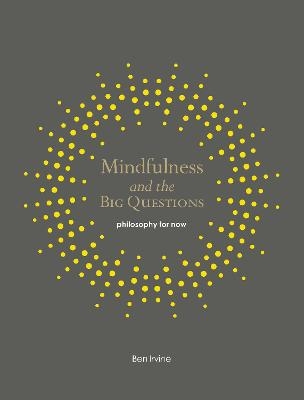 Mindfulness and the Big Questions - Ben Irvine