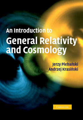 An Introduction to General Relativity and Cosmology - Jerzy Plebanski, Andrzej Krasinski