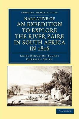 Narrative of an Expedition to Explore the River Zaire, Usually Called the Congo, in South Africa, in 1816 - James Hingston Tuckey, Christen Smith