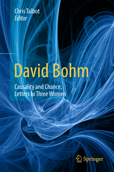 David Bohm: Causality and Chance, Letters to Three Women - Chris Talbot