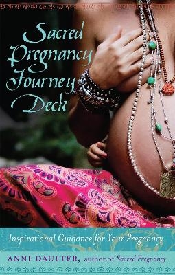 Sacred Pregnancy Journey Deck - Anni Daulter
