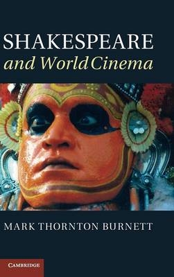 Shakespeare and World Cinema - Mark Thornton Burnett