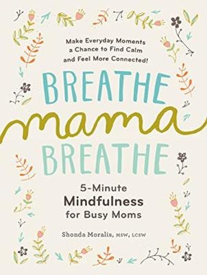 Breathe, Mama, Breathe - Shonda Moralis
