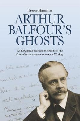 Arthur Balfour's Ghosts - Trevor Hamilton