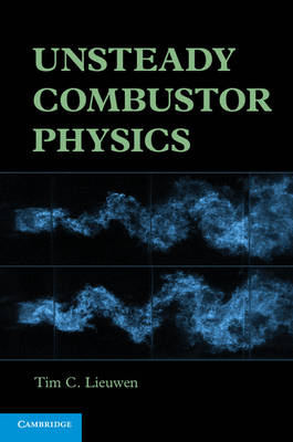 Unsteady Combustor Physics - Tim C. Lieuwen