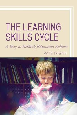 The Learning Skills Cycle - William R. Klemm