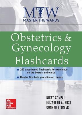 Master the Wards: Obstetrics and Gynecology Flashcards - Niket Sonpal, Conrad Fischer, Elizabeth August