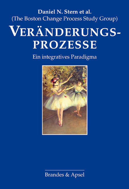 Veränderungsprozesse - Daniel N. Stern, Nadia Bruschweiler-Stern, Karlen Lyons-Ruth, Alexander C. Morgan, Jeremy P. Nahum, Louis P. Sander