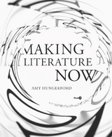 Making Literature Now -  Amy Hungerford