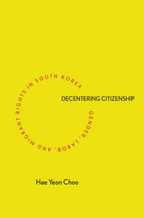 Decentering Citizenship - Hae Yeon Choo