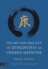 Art and Practice of Diagnosis in Chinese Medicine -  Nigel Ching