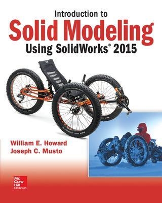 Introduction to Solid Modeling Using SolidWorks 2015 - William Howard, Joseph Musto