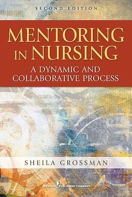 Mentoring in Nursing - Sheila C. Grossman