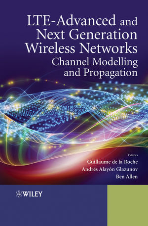 LTE-Advanced and Next Generation Wireless Networks - Guillaume de la Roche, Andrés Alayón-Glazunov, Ben Allen