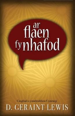Ar Flaen fy Nhafod - Casgliad o Ymadroddion Cymraeg - D. Geraint Lewis