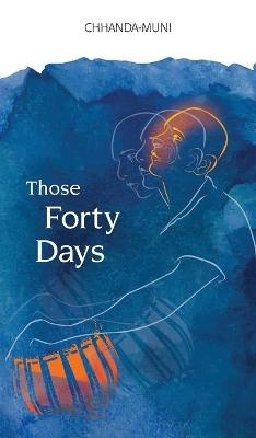 Those Forty Days - Samir Chatterjee