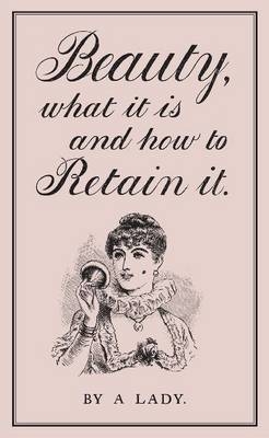 Beauty, What it is and How to Retain it -  A lady