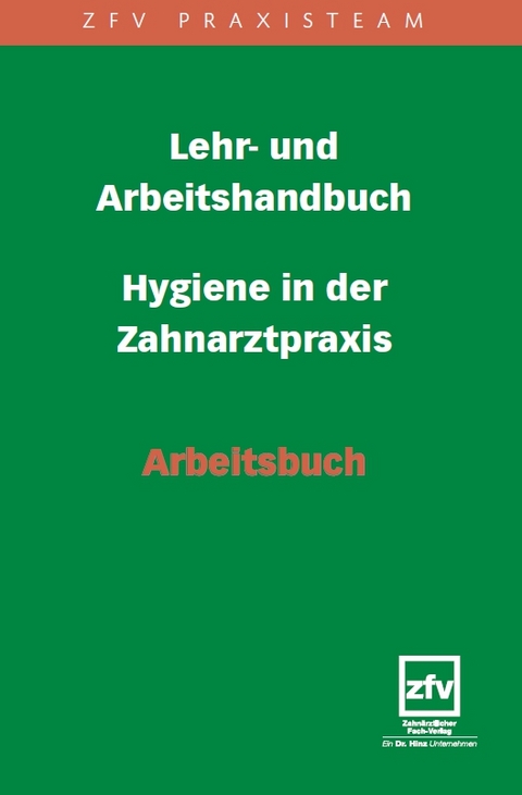 Lehr- und Arbeitshandbuch - Hygiene in der Zahnarztpraxis - Ramona Lindner-Wiedemuth, Wolfgang Brahm
