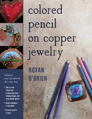 Colored Pencil on Copper Jewelry - Roxan O'Brien