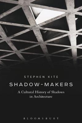 Shadow-Makers - Professor Stephen Kite