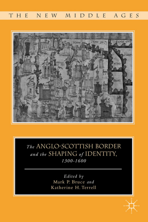 The Anglo-Scottish Border and the Shaping of Identity, 1300–1600 - 