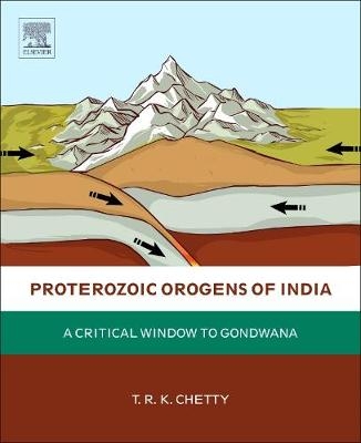 Proterozoic Orogens of India - T. R. K. Chetty