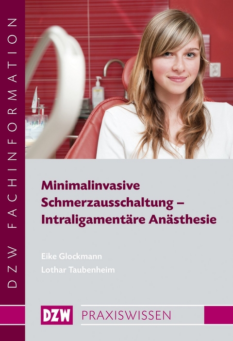 Minimalinvasive Schmerzausschaltung - Intraligamentäre Anästhesie - Eike Glockmann, Lothar Taubenheim