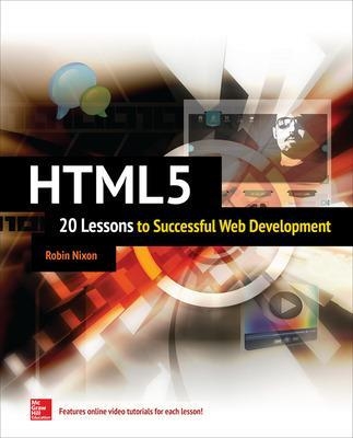 HTML5: 20 Lessons to Successful Web Development - Robin Nixon