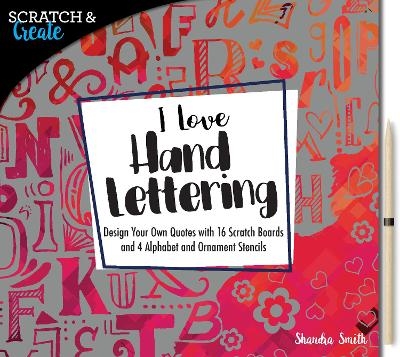 Scratch & Create: I Love Hand Lettering - Shandra Smith