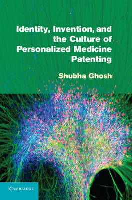 Identity, Invention, and the Culture of Personalized Medicine Patenting - Shubha Ghosh