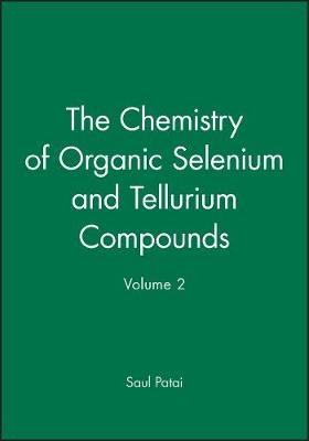 Chemistry of Organic Selenium and Tellurium Compounds V 2 - S Patai